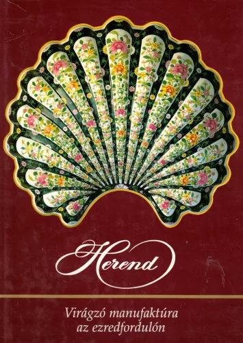 Herend - Virágzó manufaktúra a 20. században