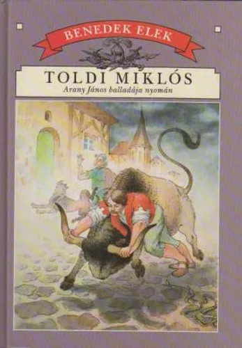 Benedek Elek - Toldi Miklós - Arany János balladája nyomán
