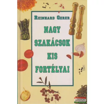 Reinhard Gerer - Nagy szakácsok kis fortélyai
