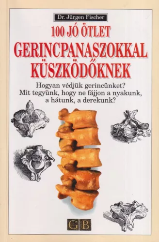 Dr. Jürgen Fischer - 100 jó ötlet gerincpanaszokkal küszködőknek
