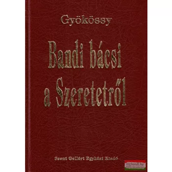 Gyökössy Endre - Bandi bácsi a Szeretetről