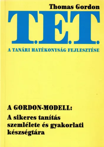 Thomas Gordon - T. E. T. - A tanári hatékonyság fejlesztése