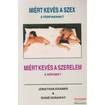   Jonathan Kramer, Diane Dunaway - Miért kevés a szex a férfiaknak? Miért kevés a szerelem a nőknek? 