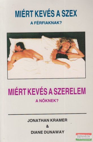 Jonathan Kramer, Diane Dunaway - Miért kevés a szex a férfiaknak? Miért kevés a szerelem a nőknek? 