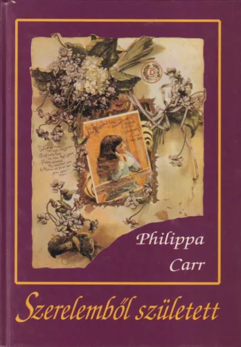 Philippa Carr - Szerelemből született