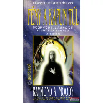 Raymond A. Moody - Fény a kapun túl