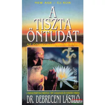   Dr. Debreceni László - A tiszta öntudat - az önmegvalósítás útja 