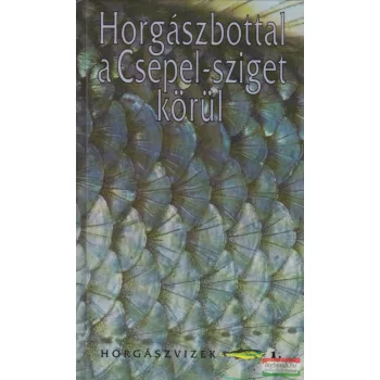 Horgászbottal a Csepel-sziget körül