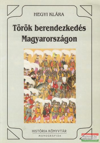 Hegyi Klára - Török berendezkedés Magyarországon