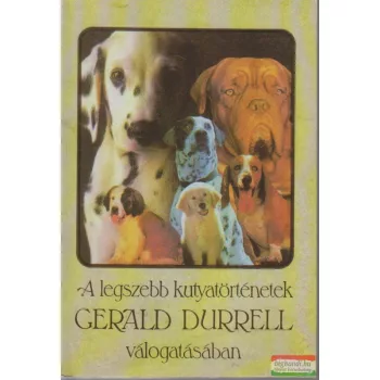 A legszebb kutyatörténetek Gerald Durrell válogatásában