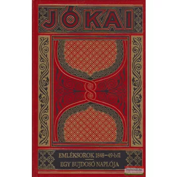   Jókai Mór - Emléksorok 1848-49-ből / Egy bujdosó naplója
