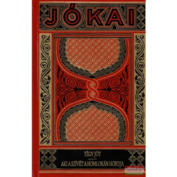 Jókai Mór - Tégy jót / Aki a szívét a homlokán hordja