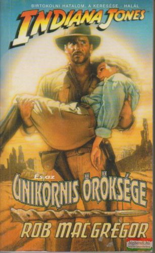 Rob MacGregor - Indiana Jones és az unikornis öröksége