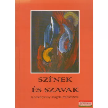 Körtvélyessy Magda - Színek és szavak