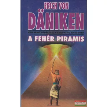 Erich von Däniken - Hartwing Hausdorf - A fehér piramis