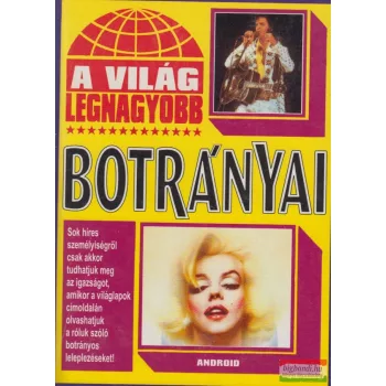 Fehér Katalin - A világ legnagyobb botrányai