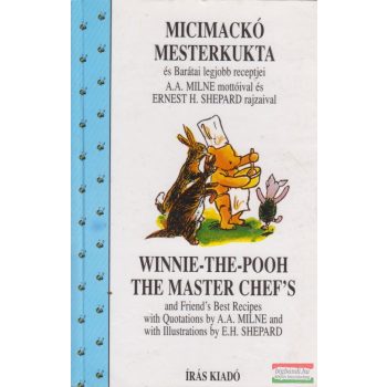   A. A. Milne - Micimackó mesterkukta és Barátai legjobb receptjei