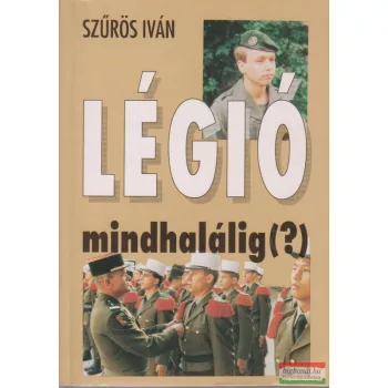 Szűrös Iván - Légió mindhalálig (?)