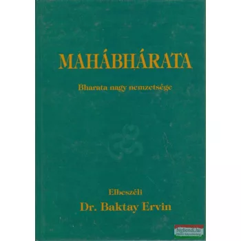   Dr. Baktay Ervin (elbeszéli) - Mahábhárata - Bharata nagy nemzetsége