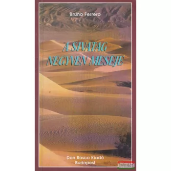 Bruno Ferrero - A sivatag negyven meséje
