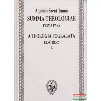 Aquinói Szent Tamás - A teológia foglalata I. / 1.