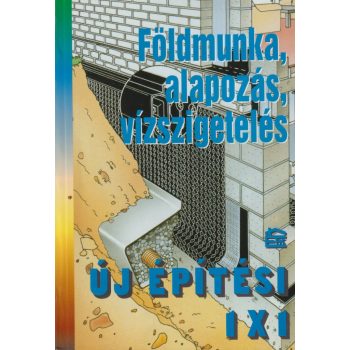 Bajkó Béla - Földmunka, alapozás, vízszigetelés 