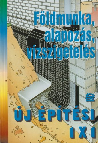 Bajkó Béla - Földmunka, alapozás, vízszigetelés 