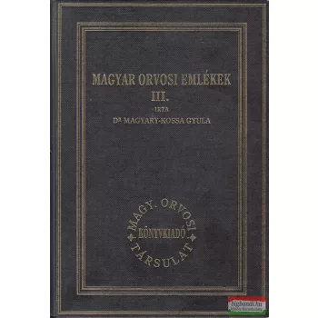 Dr. Magyary-Kossa Gyula - Magyar orvosi emlékek III.