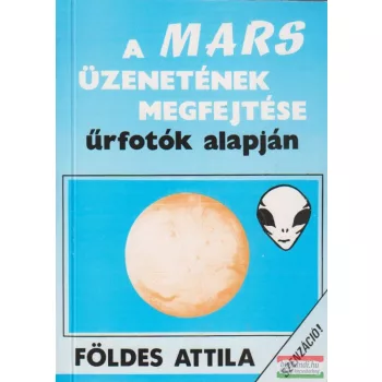 Földes Attila - A Mars üzenetének megfejtése
