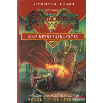 Robert N. Charrette - Sose kezdj sárkánnyal 