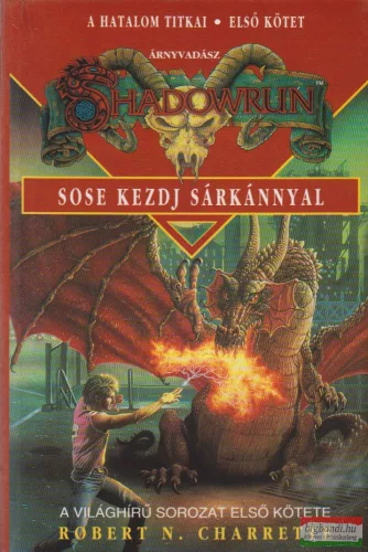 Robert N. Charrette - Sose kezdj sárkánnyal 