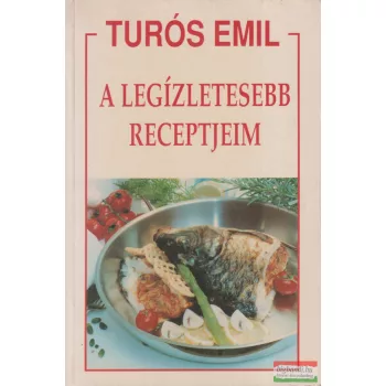 Turós Emil - A legízletesebb receptjeim