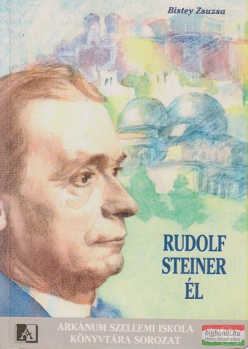 Bistey Zsuzsa - Rudolf Steiner él