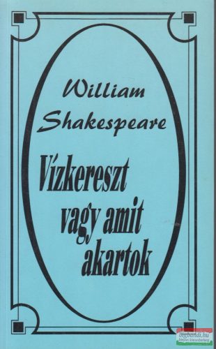 William Shakespeare - Vízkereszt vagy amit akartok