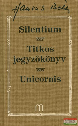 Hamvas Béla - Silentium - Titkos jegyzőkönyv - Unicornis 