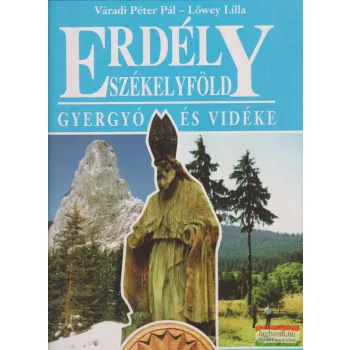   Váradi Péter Pál, Lőwey Lilla - Erdély-Székelyföld - Gyergyó és vidéke