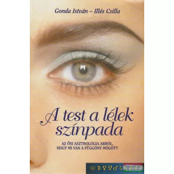 Gonda István, Illés Csilla - A test a lélek színpada