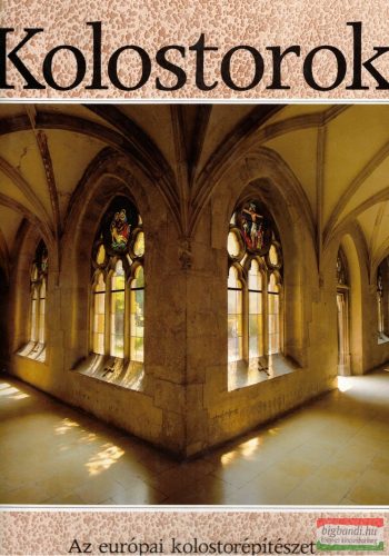 Marianne Bernhard - Kolostorok - Az európai kolostorépítészet száz remekműve