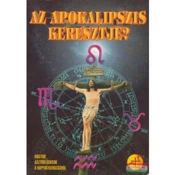   Bán Tamás, Dr. Balogh Endre, Jakab Zoltán Csaba - Az Apokalipszis keresztje? 