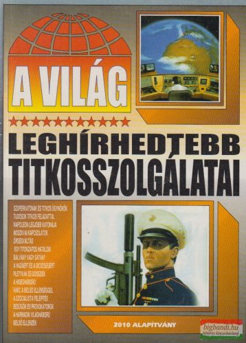 Bolyki Tamás - A világ leghírhedtebb titkosszolgálatai