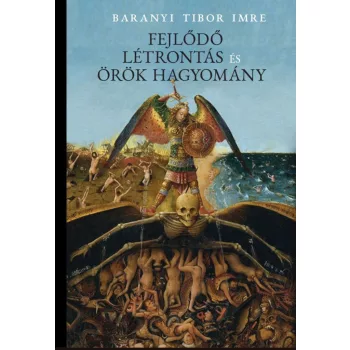  Baranyi Tibor Imre - Fejlődő létrontás és örök hagyomány