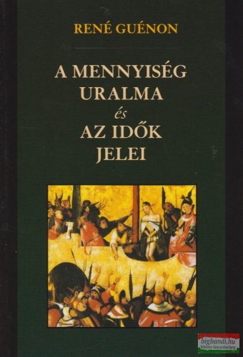 René Guénon - A mennyiség uralma és az idők jelei