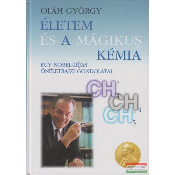 Oláh György - Életem és a mágikus kémia