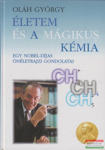 Oláh György - Életem és a mágikus kémia
