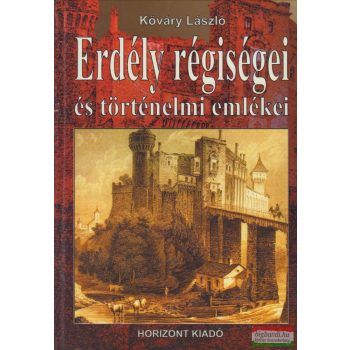   Kőváry László - Erdély régiségei és történelmi emlékei