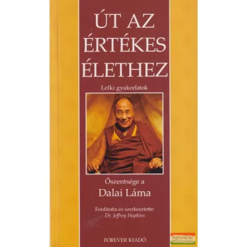   Őszentsége a Dalai Láma - Út az értékes élethez - Lelki gyakorlatok