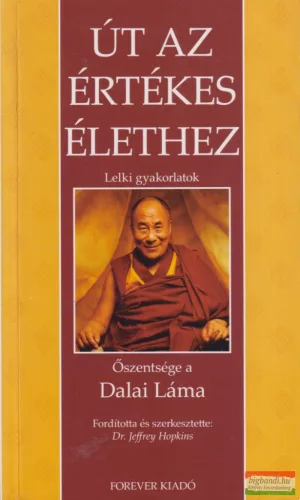 Őszentsége a Dalai Láma - Út az értékes élethez - Lelki gyakorlatok