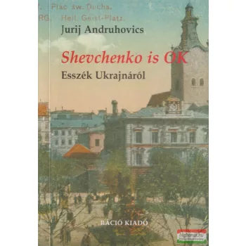 Jurij Andruhovics - Shevchenko is OK - Esszék Ukrajnáról