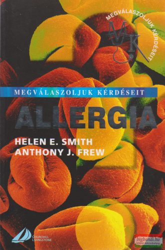  Helen E. Smith, Anthony J. Frew - Allergia - Megválaszoljuk kérdéseit