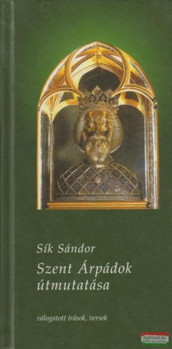 Sík Sándor - Szent Árpádok útmutatása